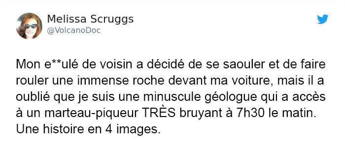 Cette géologue a pris sa revanche sur un voisin saoul qui a bloqué sa voiture avec une immense roche