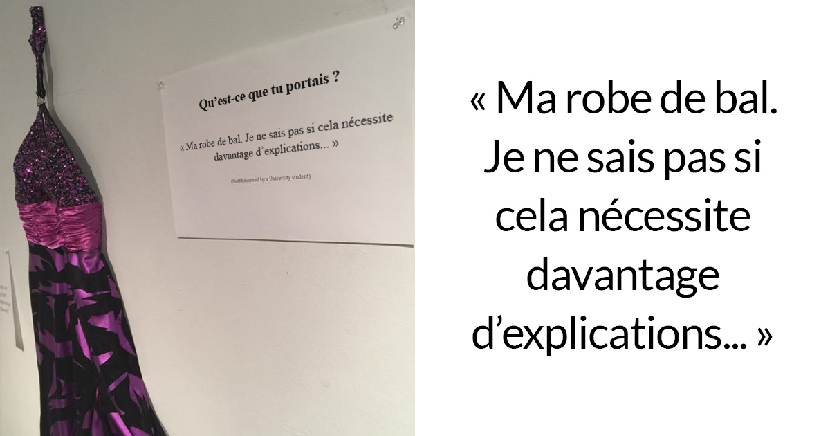 Des victimes qui se sont fait dire que leurs vêtements étaient la cause de leur agression sexuelle montrent ce qu’elles portaient